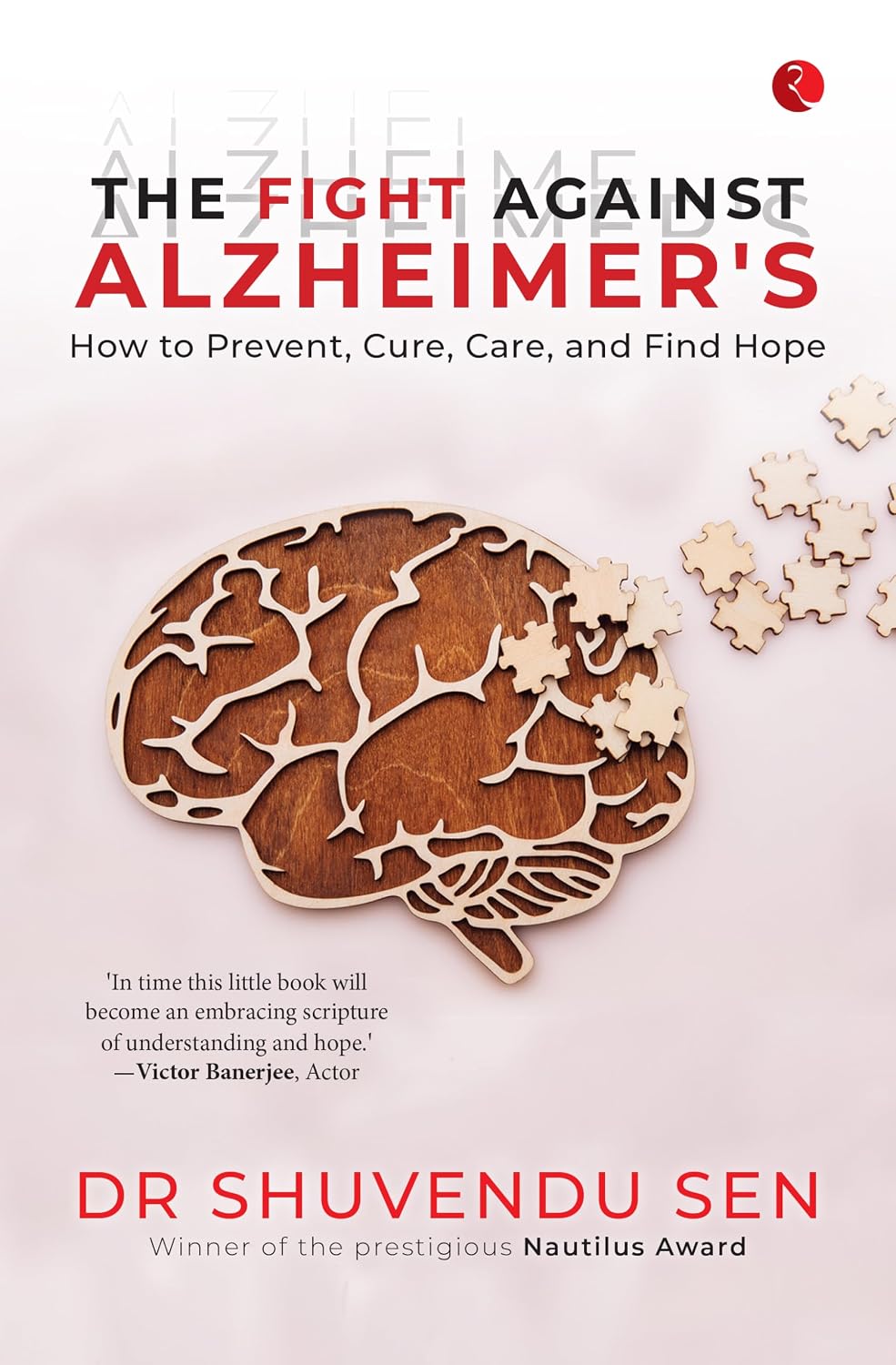 The Fight Against Alzheimer’s: How to Prevent, Cure, Care, and Find Hope