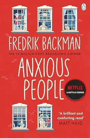 Anxious People: The No 1 New York Times Bestseller, Now A Netflix Tv Series | Fredrik Backman