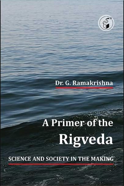 A PRIMER OF THE RIGVEDA | A PRIMER OF THE RIGVEDA By G Ramakrishna