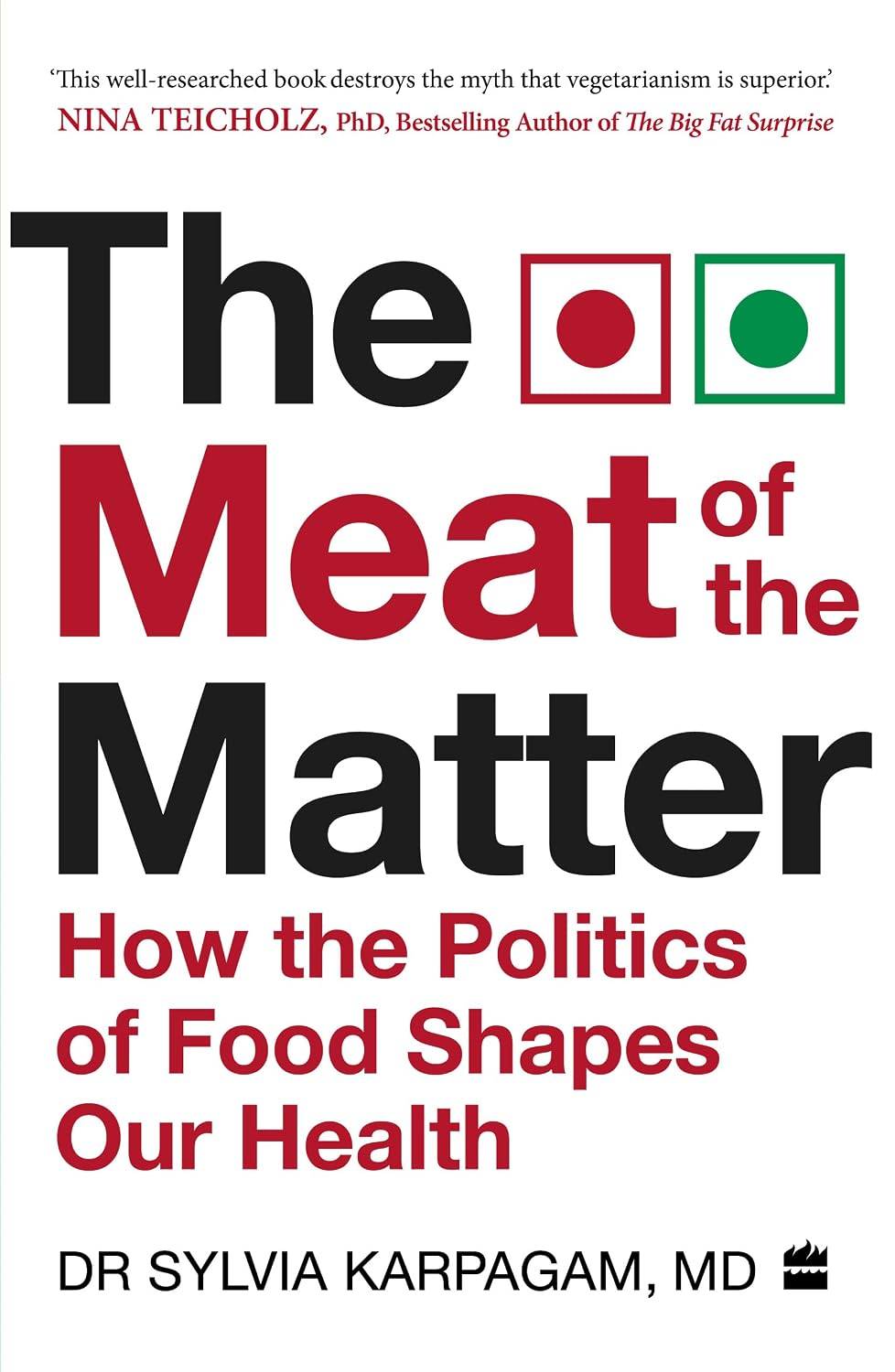 The Meat of The Matter: How the Politics of Food Shapes Our Health by Dr. Sylvia Karpagam | Paperback