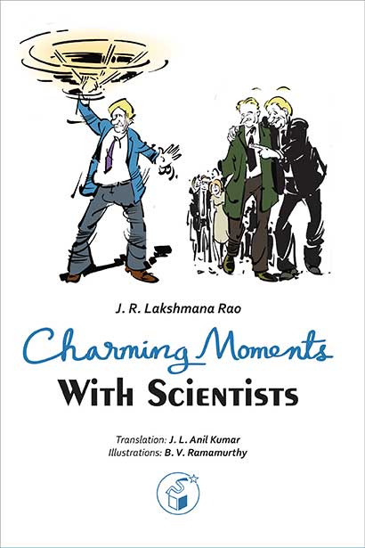 CHARMING MOMENTS WITH SCIENTISTS | CHARMING MOMENTS WITH SCIENTISTS By J R Lakshmanrao